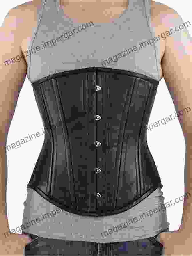 A Contemporary Corset, Featuring A Sleek And Modern Design With A Focus On Comfort And Self Expression. Corsets 1830 1850: History Notes 18 (History Notes Non Fiction)