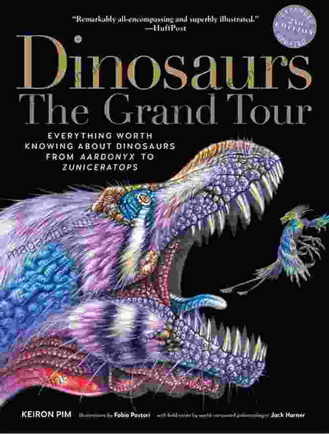 Aardonyx Fossil Dinosaurs The Grand Tour Second Edition: Everything Worth Knowing About Dinosaurs From Aardonyx To Zuniceratops