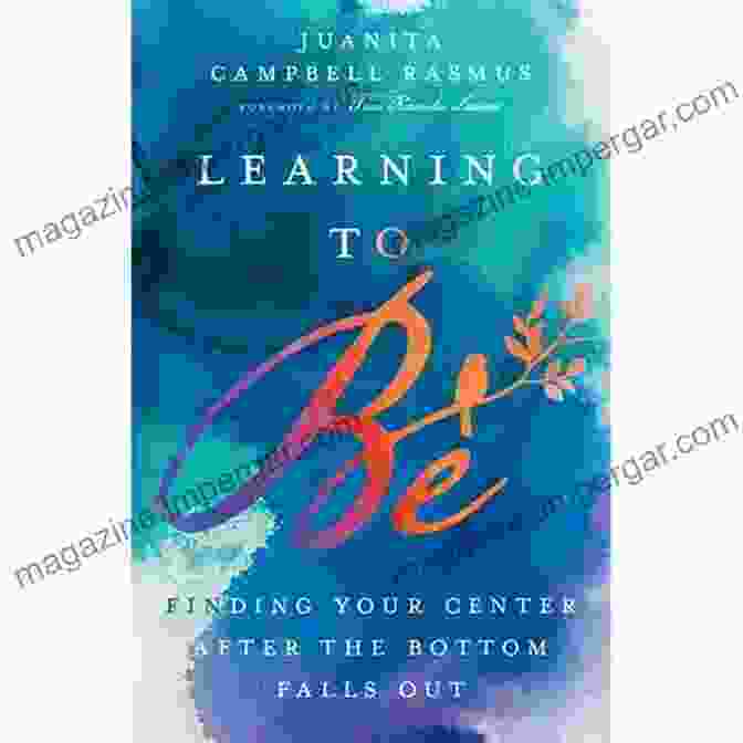 Book Cover Of Finding Your Center After The Bottom Falls Out Learning To Be: Finding Your Center After The Bottom Falls Out