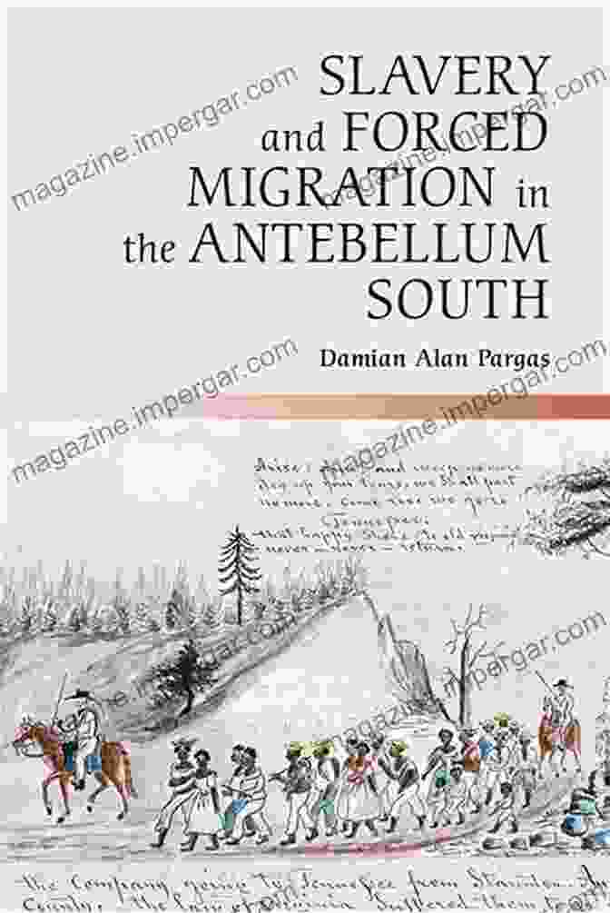 Cover Of The Book 'Slavery And Forced Migration In The Antebellum South' Slavery And Forced Migration In The Antebellum South (Cambridge Studies On The American South)