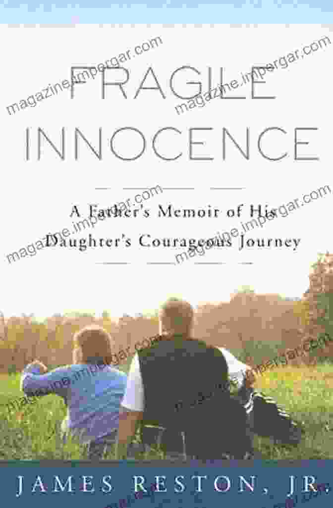 Father's Memoir Of His Daughter's Courageous Journey Fragile Innocence: A Father S Memoir Of His Daughter S Courageous Journey