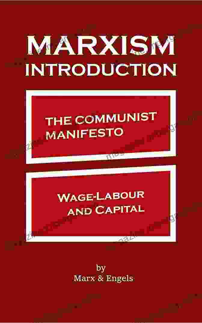 Karl Marx's The Communist Manifesto, Wage Labour, And Capital Capital (Das Kapital): Vol 1 3: Complete Edition Including The Communist Manifesto Wage Labour And Capital Wages Price And Profit