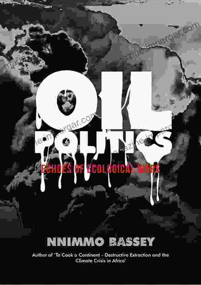 Oil Politics: Echoes Of Ecological Wars Book Cover Oil Politics: Echoes Of Ecological Wars