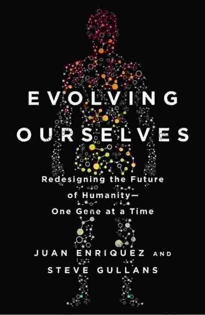 Redesigning The Future Of Humanity One Gene At A Time Book Cover Evolving Ourselves: Redesigning The Future Of Humanity One Gene At A Time