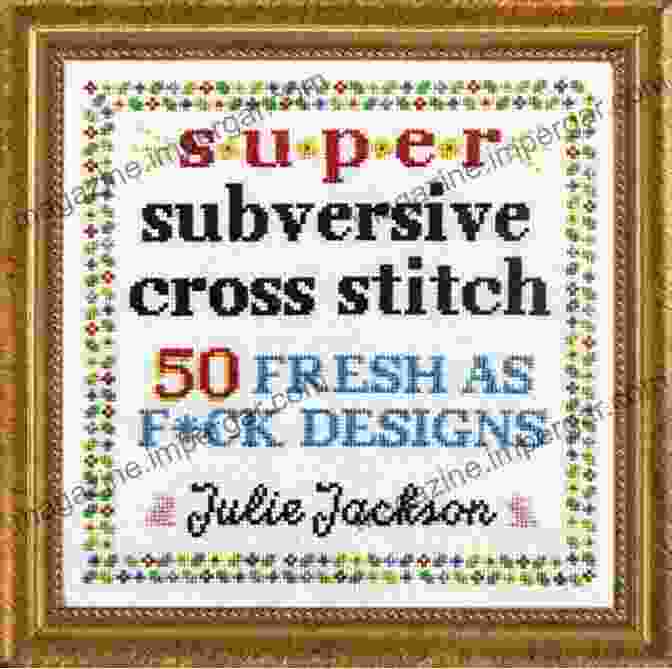 Super Subversive Cross Stitch Book Cover Super Subversive Cross Stitch: 50 Fresh As F*ck Designs