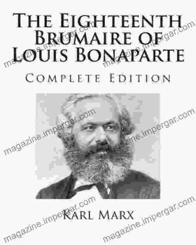 The Eighteenth Brumaire Of Louis Bonaparte By Karl Marx The Eighteenth Brumaire Of Louis Bonaparte