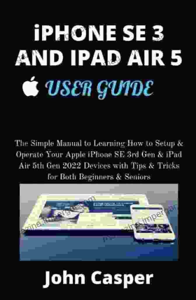 The Simple Manual To Learning How To Setup, Operate, And Master Your Apple IPad IPad 9TH GENERATION SIMPLE USER GUIDE: The Simple Manual To Learning How To Setup Operate And Master Your Apple IPad 9 (2024) Device With The Best IPadOS 15 Tips Tricks For Beginners And Experts