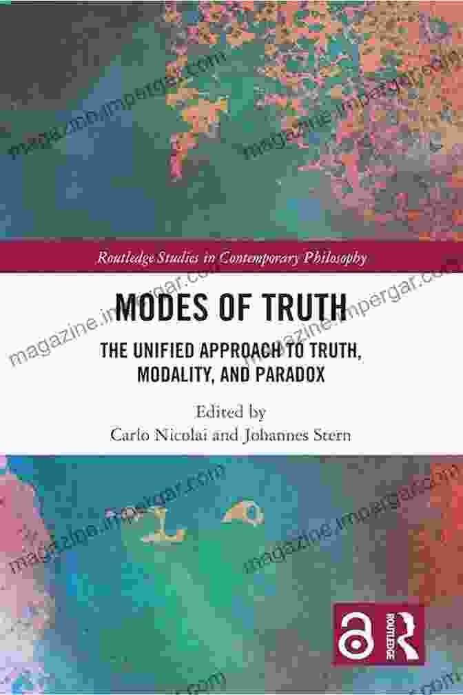 The Unified Approach To Truth, Modality, And Paradox Book Cover Modes Of Truth: The Unified Approach To Truth Modality And Paradox (Routledge Studies In Contemporary Philosophy)