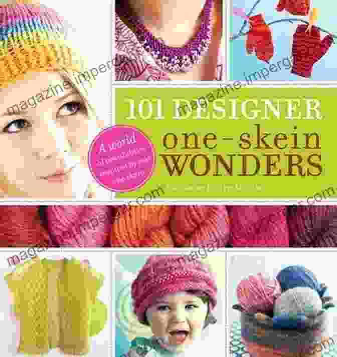 World Of Possibilities Inspired By Just One Skein Book Cover 101 Designer One Skein Wonders: A World Of Possibilities Inspired By Just One Skein