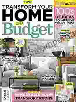 Transform Your Home On A Budget : 100s Of Ideas To Improve Your House