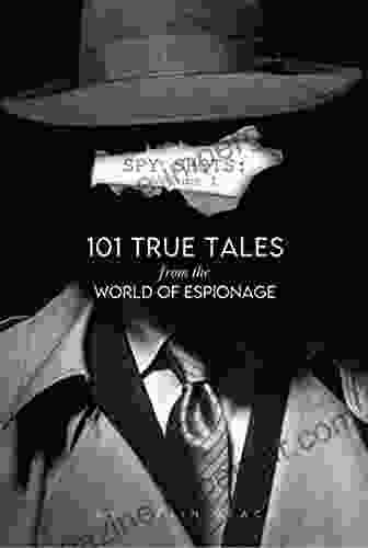 Spy Shots: Volume One: 101 True Tales From The World Of Espionage (Spycraft 101)