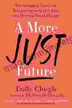 A More Just Future: Psychological Tools For Reckoning With Our Past And Driving Social Change