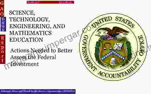 SCIENCE TECHNOLOGY ENGINEERING AND MATHEMATICS EDUCATION: Actions Needed To Better Assess The Federal Investment (GAO DHHS)