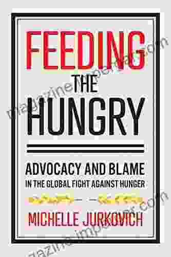 Feeding the Hungry: Advocacy and Blame in the Global Fight against Hunger