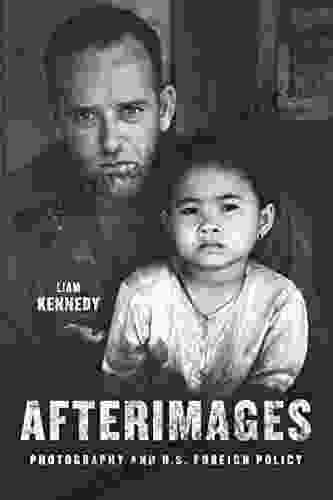 Afterimages: Photography And U S Foreign Policy