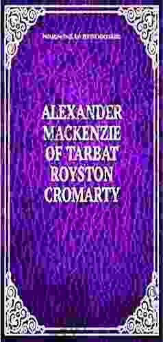 ALEXANDER MACKENZIE OF TARBAT ROYSTON CROMARTY