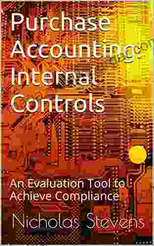 Purchase Accounting: Internal Controls: An Evaluation Tool To Achieve Compliance