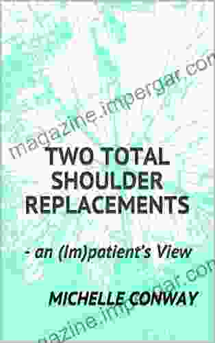 Two Total Shoulder Replacements: An (Im)patient S View