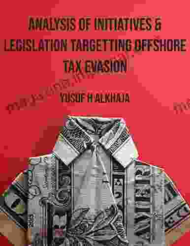 Analysis Of Initiatives Legislation Targeting Offshore Tax Evasion