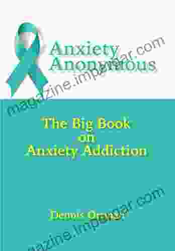 Anxiety Anonymous: The Big On Anxiety Addiction