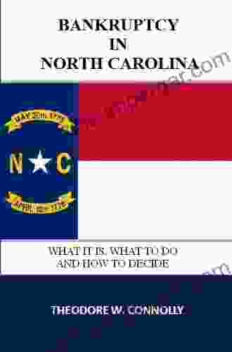 Bankruptcy In North Carolina: What It Is What To Do And How To Decide (What Is Bankruptcy)