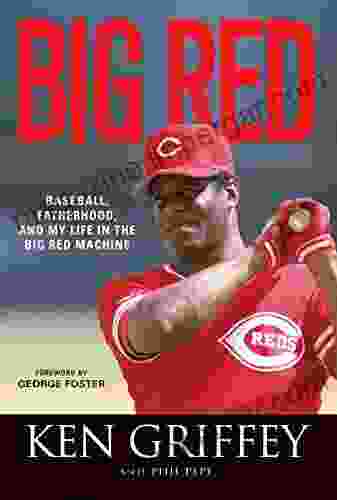 Big Red: Baseball Fatherhood And My Life In The Big Red Machine