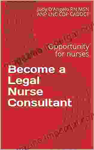 Become a Legal Nurse Consultant: Opportunity for nurses