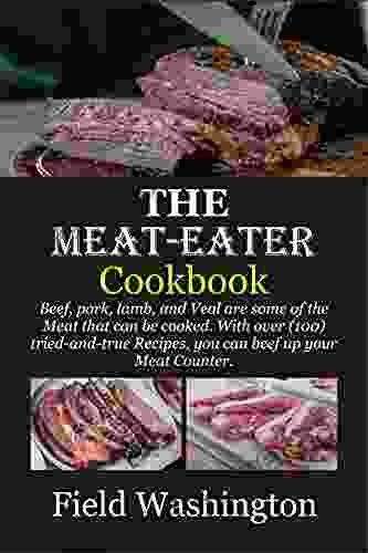 THE MEATEATER Cookbook: Beef pork lamb and Veal are some of the Meat that can be cooked With over (100) tried and true Recipes you can beef up your Meat Counter