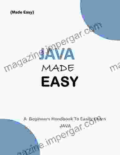 JAVA MADE EASY: A beginner s Handbook to easily Learn JAVA (Programming Ebooks 22)