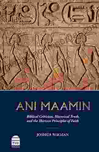 Ani Maamin: Biblical Criticism Historical Truth And The Thirteen Principles Of Faith