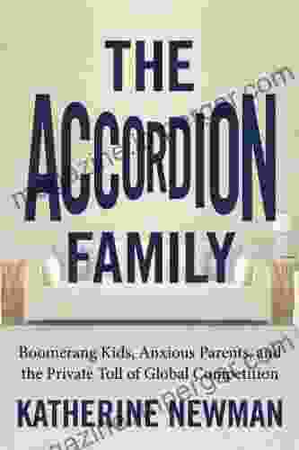 The Accordion Family: Boomerang Kids Anxious Parents And The Private Toll Of Global Competition