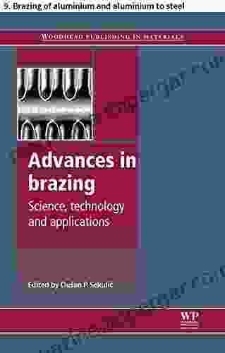 Advances In Brazing: 9 Brazing Of Aluminium And Aluminium To Steel (Woodhead Publishing In Welding And Other Joining Technologies)