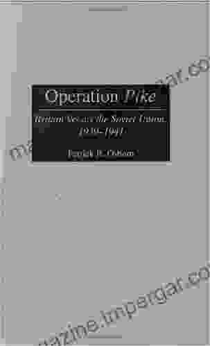 Operation Pike: Britain Versus The Soviet Union 1939 1941 (Contributions In Military Studies 190)