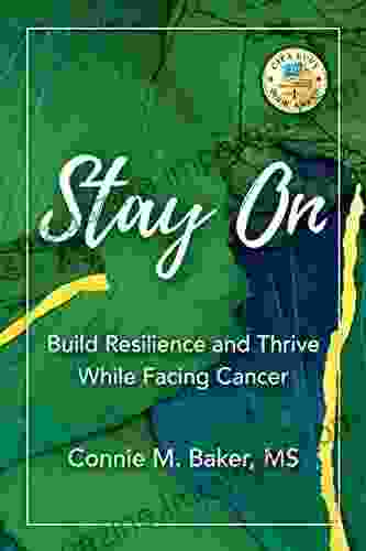 Stay On: Build Resilience And Thrive While Facing Cancer