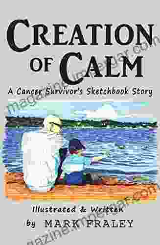 Creation Of Calm: A Cancer Survivor S Sketchbook Story