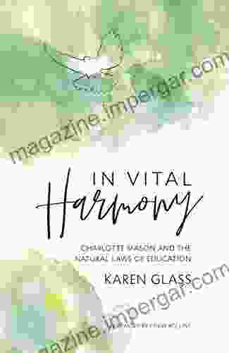 In Vital Harmony: Charlotte Mason And The Natural Laws Of Education