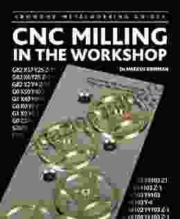 CNC Milling in the Workshop (Crowood Metalworking Guides)