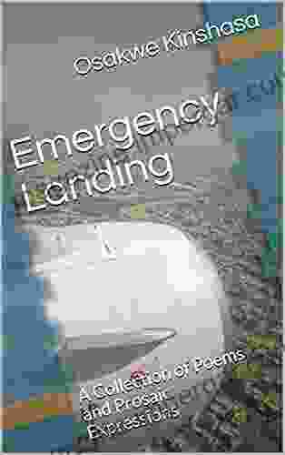 Emergency Landing: A Collection Of Poems And Prosaic Expressions