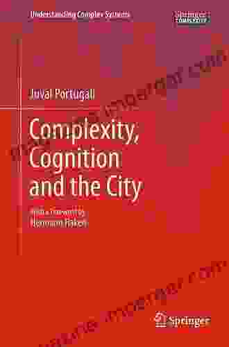 Complexity Cognition And The City (Understanding Complex Systems)