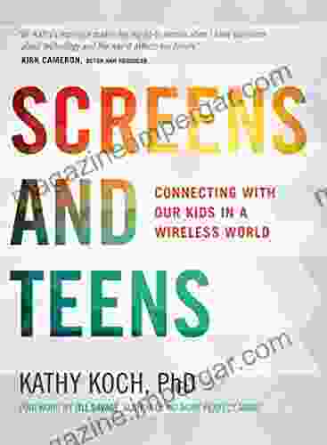 Screens And Teens: Connecting With Our Kids In A Wireless World