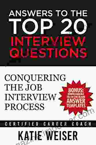 Answers To The Top 20 Interview Questions: Conquering The Job Interview Process