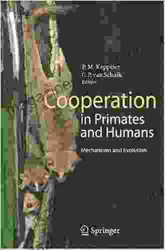 Cooperation In Primates And Humans: Mechanisms And Evolution