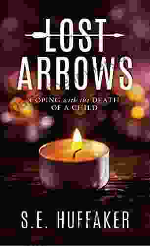 Lost Arrows : Coping With The Death Of A Child