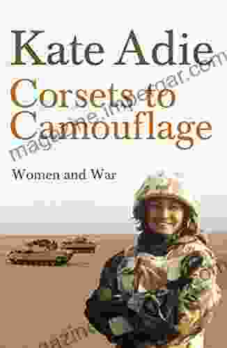 Corsets To Camouflage: Women And War