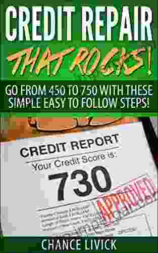 Credit Repair That Rocks : Go From 450 To 750 With These Simple Easy To Follow Steps (Financial Improvement 1)