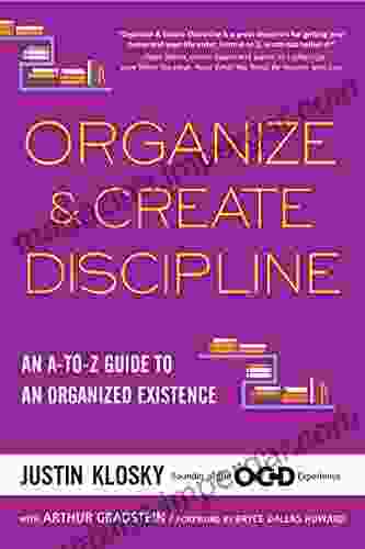 Organize Create Discipline: An A To Z Guide To An Organized Existence