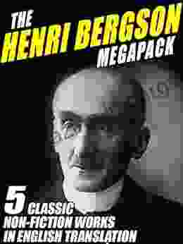 The Henri Bergson Megapack: 5 Classic Non Fiction Works In English Translation