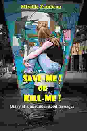 Save Me Or Kill Me : Diary Of A Misunderstood Teenager