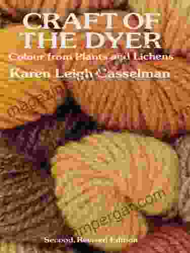 Craft Of The Dyer: Colour From Plants And Lichens