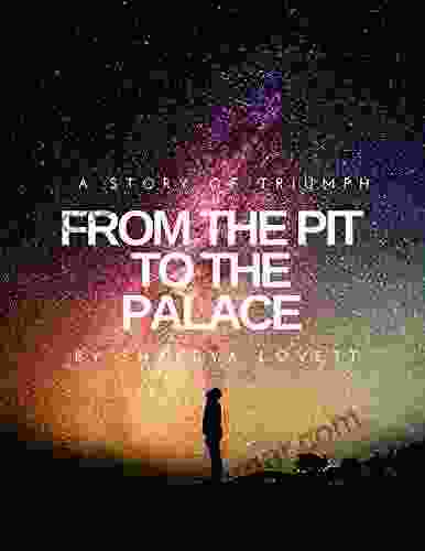 From The Pit To The Palace: A Story Of Triumph